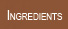 Ingredients